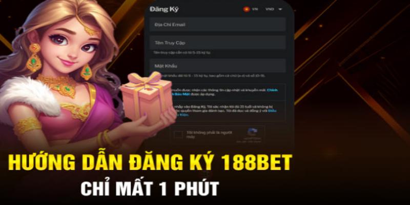 Đăng ký 188Bet - Hướng dẫn nhanh chóng, đơn giản hiện nay Cung cấp thông tin đăng ký thật đầy đủ