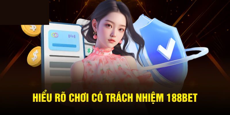 Chơi Có Trách Nhiệm - Hướng Dẫn Từ Nhà Cái Uy Tín 188bet Phương pháp duy trì thói quen chơi có trách nhiệm