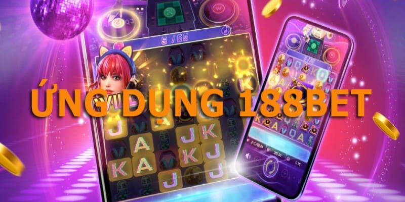 Tải App 188BET - Nhanh Chóng, Đơn Giản Và Tiện Lợi Nhiều ưu điểm vượt trội mà ít ứng dụng nào có được