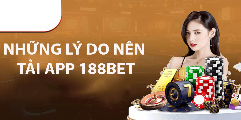 Tải App 188BET - Nhanh Chóng, Đơn Giản Và Tiện Lợi Ứng dụng 188BET giao diện thân thiện, truy cập ổn định