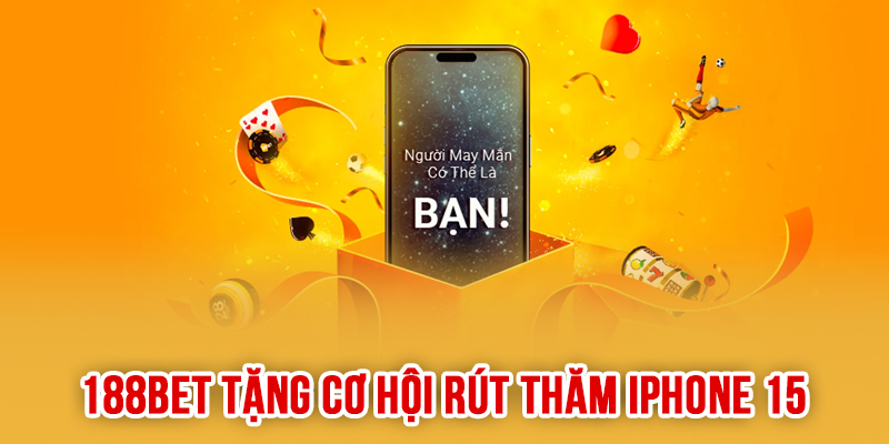 Tổng Hợp Các Ưu Đãi Thành Viên Mới Cực Hấp Dẫn Tại 188bet! Nạp tiền lần đầu nhận ngay cơ hội rút thăm trúng liền tay iPhone 15 128GB