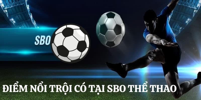 Sbo Thể Thao - Săn Thưởng Lớn Với Vô Vàn Kèo Cược Thú Vị hướng dẫn tham gia sbo thể thao